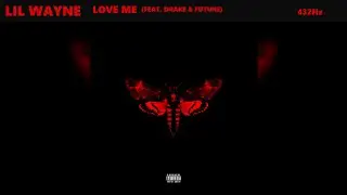 Lil Wayne - Love Me ft. Drake & Future (432Hz)