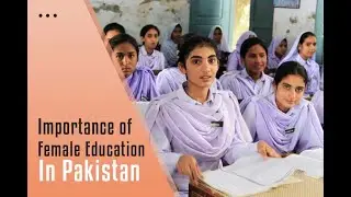 Importance Of Female Education In Pakistan  |  Stream Knowledge