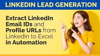 LinkedIn Lead Generation: How to Extract Email IDs & Profile Links | LinkedIn Data Scraping to Excel