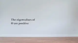 The eigenvalues of Θ are positive