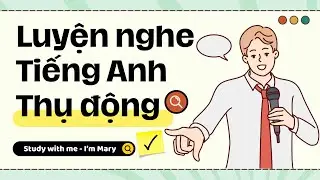 Luyện nghe tiếng Anh thụ động-IELTS #36 | I'm Mary