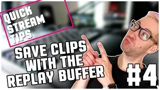 How to use the replay buffer to save local clips | Quick Stream Tips