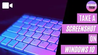 How to Take A Screenshots Using a Keyboard Shortcut on Windows 10|#KeshanTech