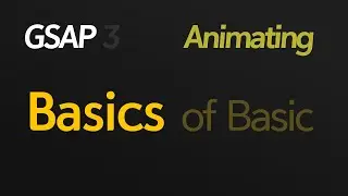 [GSAP] 애니메이팅 기본 중 기본 | Animating Basics of Basic
