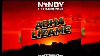 Nandy ft Harmonize - Acha Lizame (Official Audio)