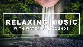 Relaxing Music with Waterfall Sounds