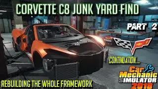 Car Mechanic Simulator 2018 - Junkyard Rescue Chevrolet Corvette C8  | Part 2