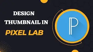 How to Design Thumbnail in pixel lab application || How to make thumbnail in pixellab