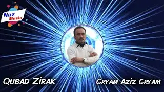 Qubad Zirak Ft. قوباد زیرەک - Gryam Gryam Aziz Gryam - گریام گریام