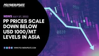 PP Prices Scale Down Below USD 1000/MT Levels In Asia