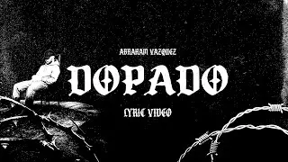 Dopado - Abraham Vazquez (Lyric Video)