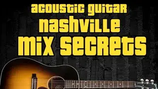 How the Pros Mix Acoustic Guitar