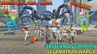 SPIDER MONSTERS TAKE OVER THE CITY, SAVED BY SPIDERMAN UPIN IPIN - GTA 5 BOCIL SULTAN
