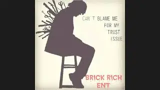 Trust Nobody         BRICK RICH ENT.
