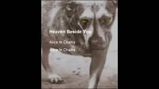 Alice In Chains - Heaven Beside You
