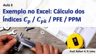 Capabilidade do Processo (Aula 3) - Usando o Excel para calcular o Cp / Cpk / PFE e PPM