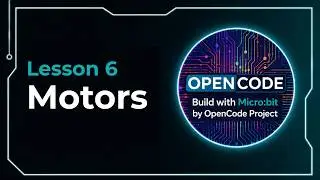 Lesson 6: Motors | Build with Micro:bit by OpenCode Project
