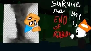 An idiot tries to survive the end of Roblox |Survive the end of Roblox|