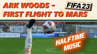 [FIFA 23] Halftime Music: Ark Woods - First Flight To Mars (HQ)