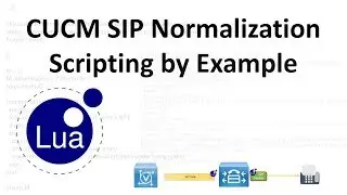 CUCM SIP Normalization Lua Scripting Introduction by Example