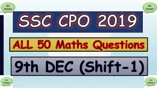 SSC CPO 2019  maths solution (9th December) (Shift-1) || SSC CPO 2019 Math Solution || All Questions