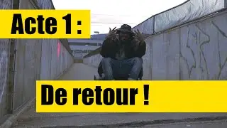 Acte 1: De retour !