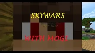 I AM NOT DEAD R3KT | Skywars W/ Mogi