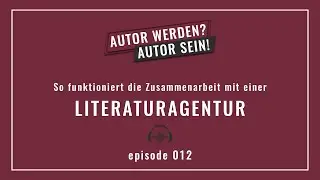 LITERATURAGENTUR - wie du sie findest und was sie für dich tut | Autor werden? Autor sein! | Ep. 012