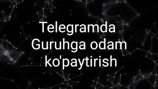 Telegramda Guruhga odam ko'paytirish, qo'shish | Kuniga 1000 ta odam qo'shish