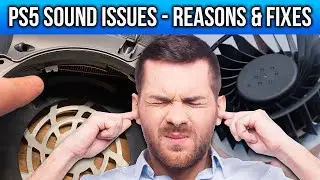 Why Is Your PS5 Making That LOUD Noise?
