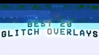 Best 20 Glitch Overlay Pack 2019