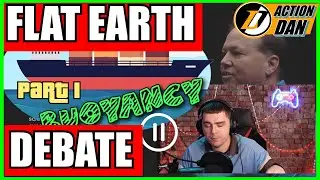 FLAT EARTH DEBATE pt 1 of 4 | Anchor Wednesday ep 4 | ACTION DAN