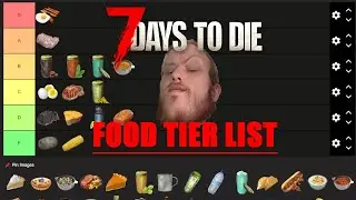 7 DAYS TO DIE 1.0 UPDATE FOOD TIER LIST