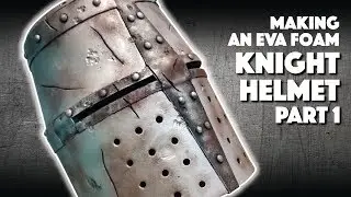 Making An EVA Foam Knight Helmet Part 1