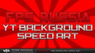 FPS Russia YT Background Speedart | By Dope Designs
