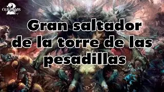 GW2: Conseguir el logro Gran saltador de la torre de las pesadillas. Dentro de las pesadillas.
