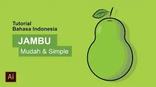 #55 Tutorial Illustrator | Cara Membuat Desain Vector Jambu (Guava) di Adobe Illustrator 2021