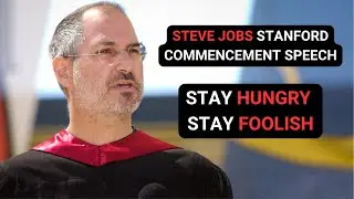 Steve Jobs' Life-Changing Stanford Speech : Stay Hungry, Stay Foolish