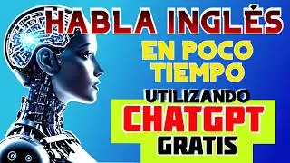 🚀CÓMO HABLAR INGLÉS EN 3 MESES CON CHATGPT 🔥 INTELIGENCIA ARTIFICIAL⏳💡