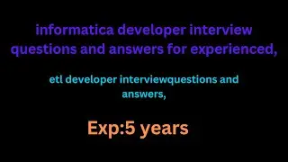 informatica developer interview questions and answers for experienced