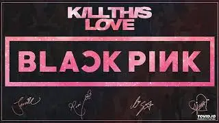 BLACKPINK - 'Kill This Love' (D3TRI$ & P3NO Remix)