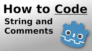 Strings and Comments - How to Code in Godot: Beginner Basics