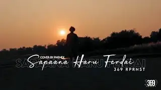 BEEST- Sapana Haru Ferdai (PHENEX Cover) | 369 RPRSNT
