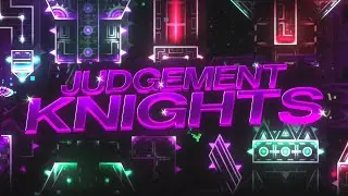 Judgement Knights 100% By HangerLord & more (Extreme Demon)