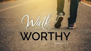 339. Walking With God - Part 1 | Walk Worthy