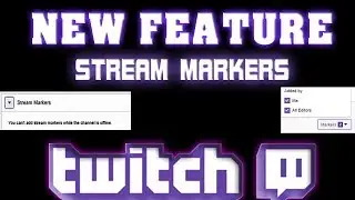 Twitch NEW Stream Markers Easy Editing!