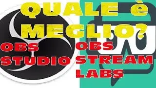 Obs Streamlabs o Obs Studio? Live e Registrazioni Tutorial