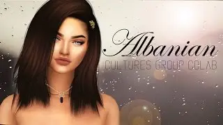 The Sims 4 | Albanian | Cultures Group Collab | CAS + CC LIST