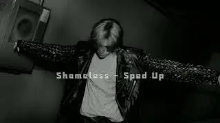 Shameless , Sped Up - ( short version for edits 🥴 )