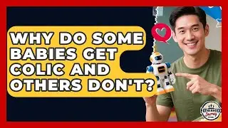 Why Do Some Babies Get Colic And Others Don't? - Fatherhood Journey Network